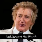 Rod Stewart Net Worth: The Legend’s $300M Fortune
